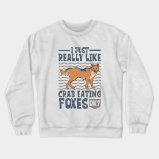 I just really love Crab-eating Foxes Crewneck Sweatshirt